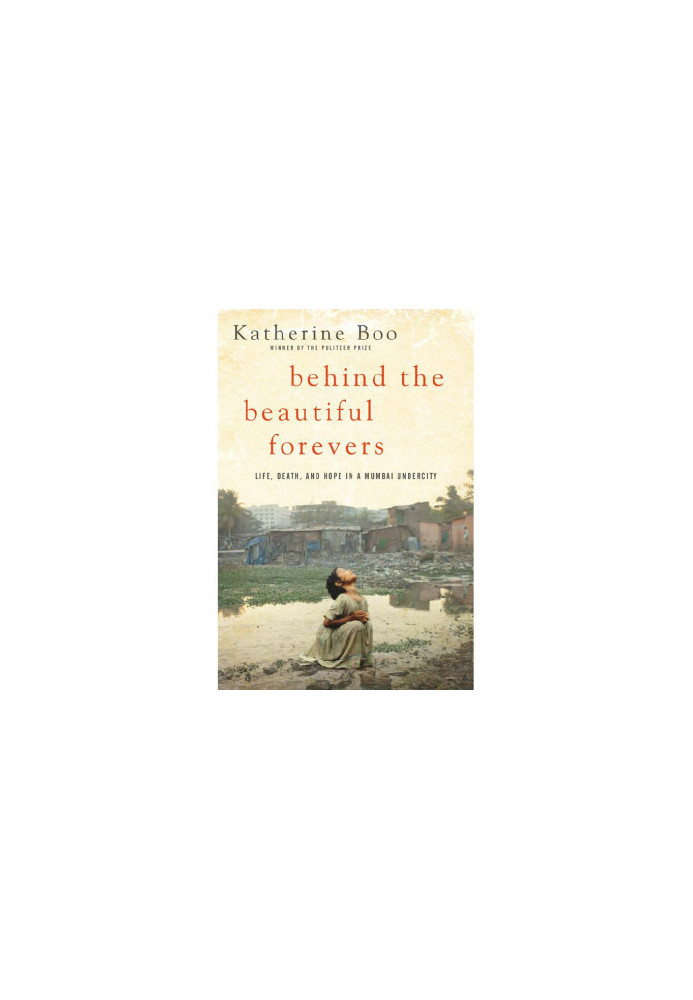 Behind the Beautiful Forevers · Life, Death, and Hope in a Mumbai Undercity