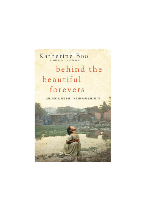 Behind the Beautiful Forevers · Life, Death, and Hope in a Mumbai Undercity