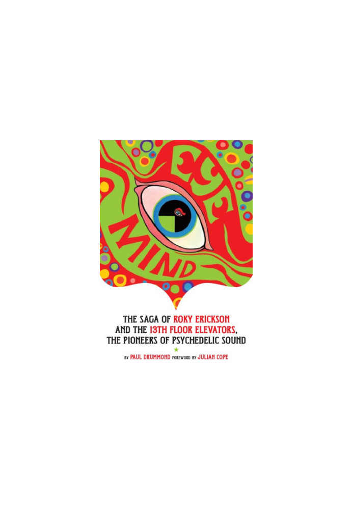 Eye Mind: Roky Erickson and the 13th Floor Elevators