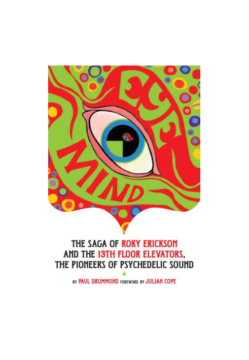 Eye Mind: Roky Erickson and the 13th Floor Elevators