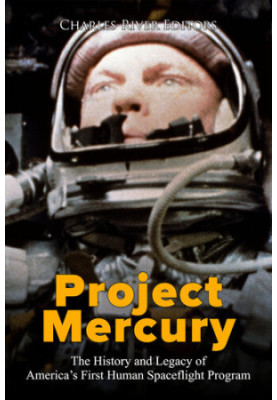 Project Mercury: The History and Legacy of America’s First Human Spaceflight Program