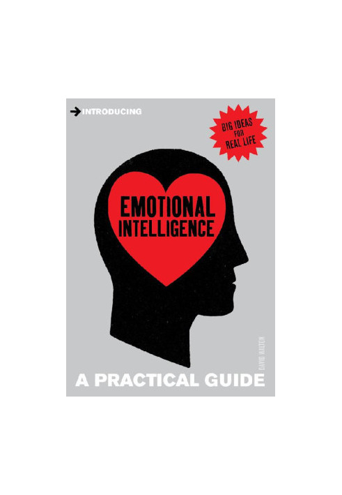 A Practical Guide to Emotional Intelligence: Get Smart About Emotion
