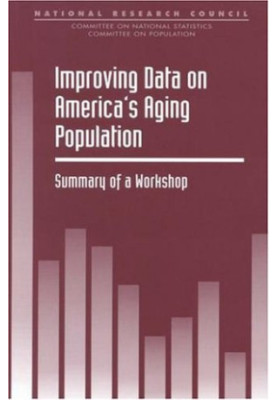 Improving Data on America's Aging Population - Summary of a Workshop (Compass Series)