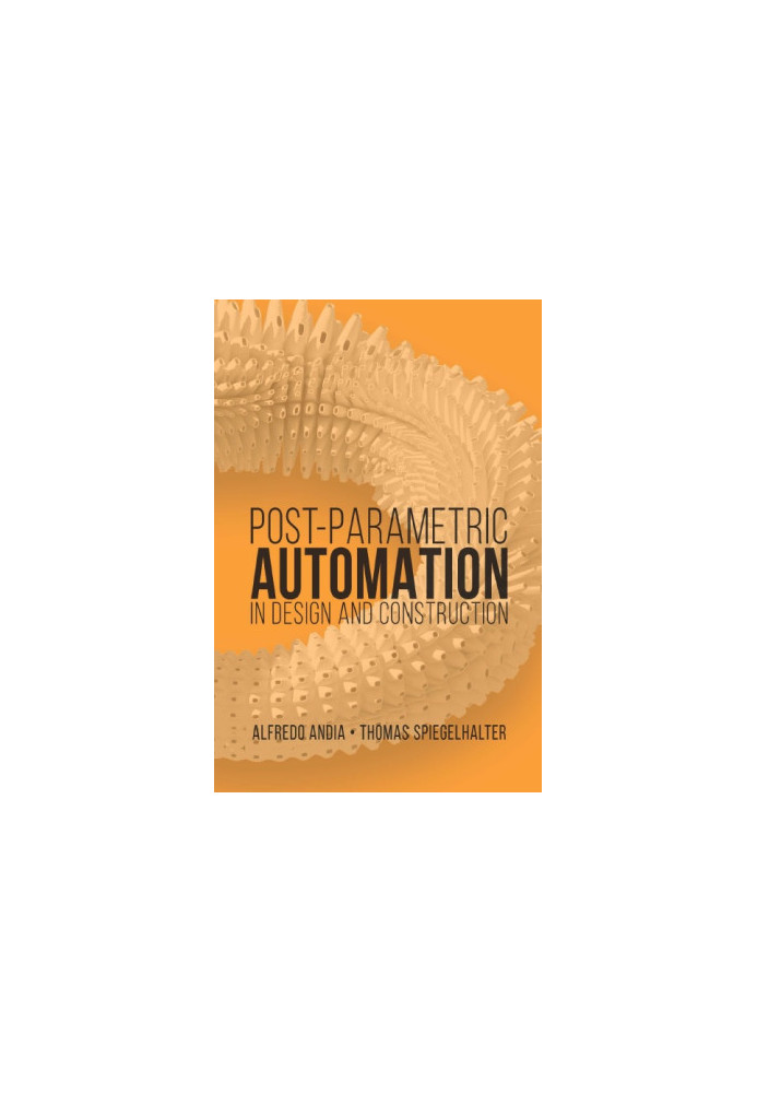 Post-parametric automation in design and construction