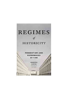 Regimes of historicity : presentism and experiences of time