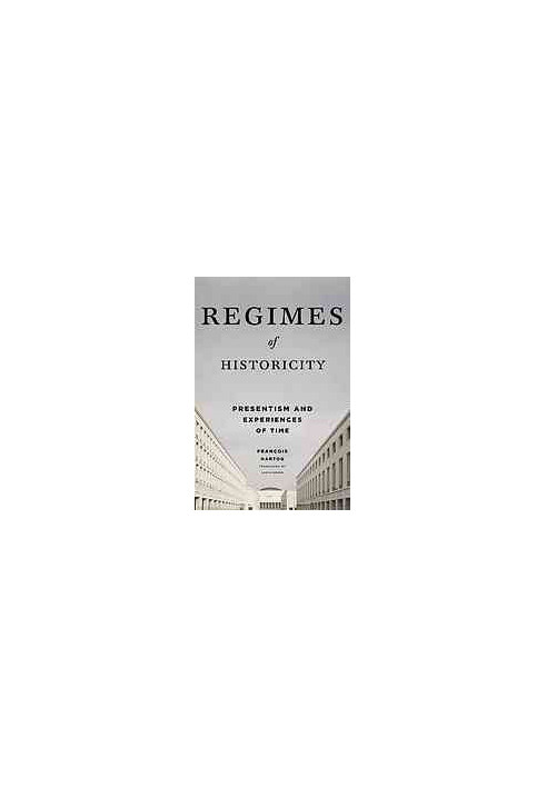 Regimes of historicity : presentism and experiences of time