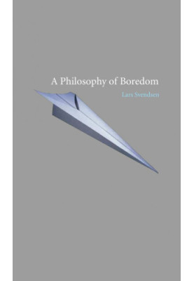 A Philosophy of Boredom