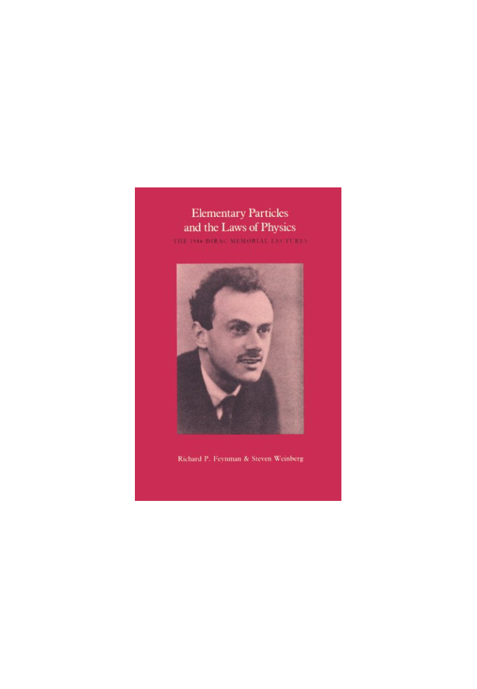Elementary Particles and the Laws of Physics: The 1986 Dirac Memorial Lectures
