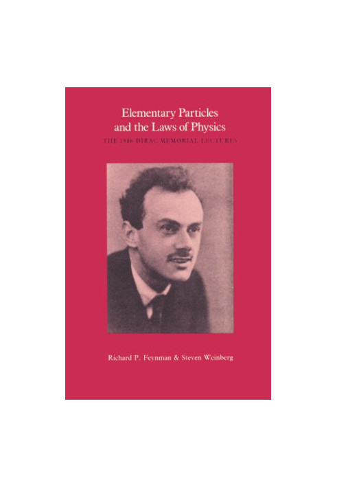 Elementary Particles and the Laws of Physics: The 1986 Dirac Memorial Lectures