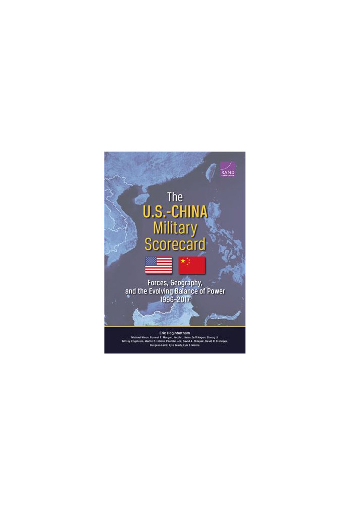 The US-China Military Scorecard - Forces, Geography, and the Evolving Balance of Power 1996-2017