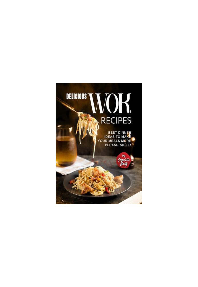 Delicious Wok Recipes: Best Dinner Ideas to Make Your Meals More Pleasurable!
