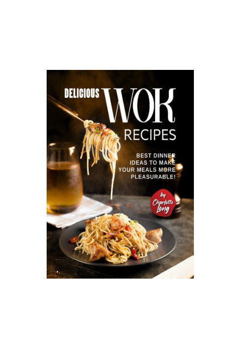 Delicious Wok Recipes: Best Dinner Ideas to Make Your Meals More Pleasurable!