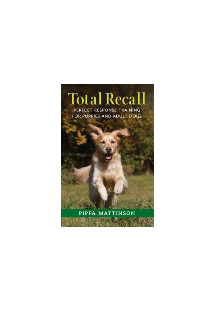 Total Recall: Perfect Response Training for Puppies and Adult Dogs