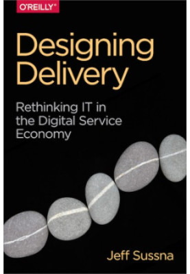 Designing Delivery: Rethinking IT in the Digital Service Economy