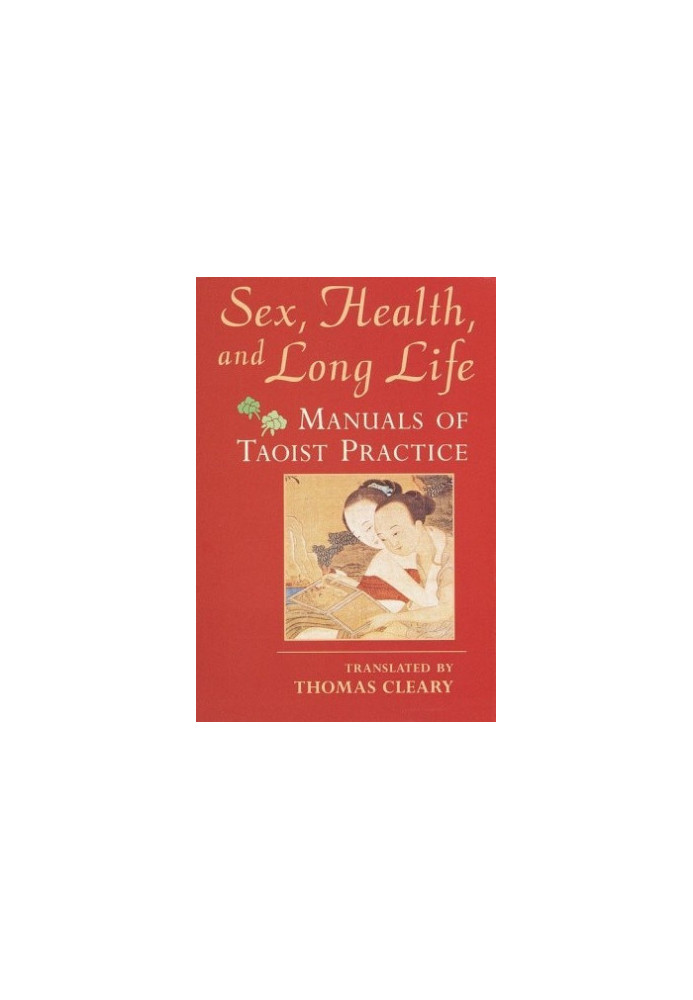 Sex, Health, and Long Life: Manuals of Taoist Practice
