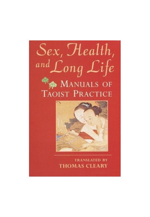 Sex, Health, and Long Life: Manuals of Taoist Practice
