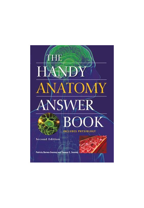 The Handy Anatomy Answer Book