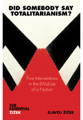 Did Somebody Say Totalitarianism?: Five Interventions in the (Mis)Use of a Notion