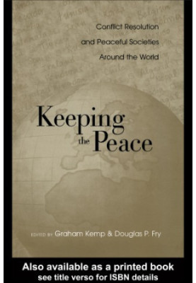 Keeping the Peace: Conflict Resolution and Peaceful Societies Around the World