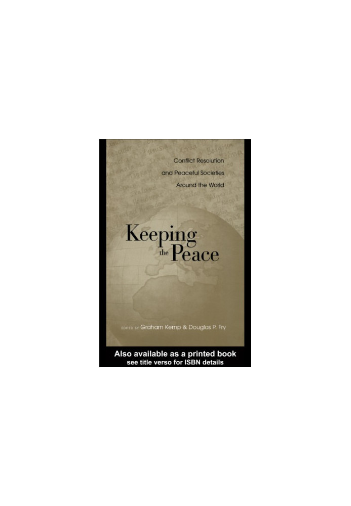 Keeping the Peace: Conflict Resolution and Peaceful Societies Around the World