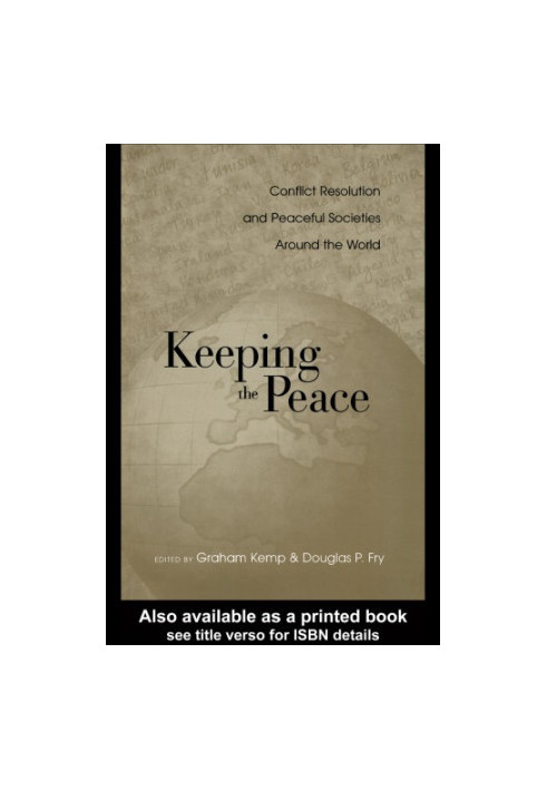 Keeping the Peace: Conflict Resolution and Peaceful Societies Around the World