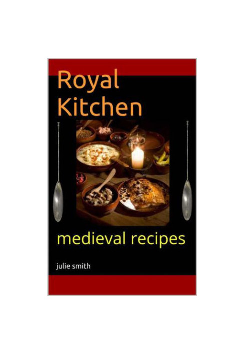 Royal Kitchen: medieval recipes