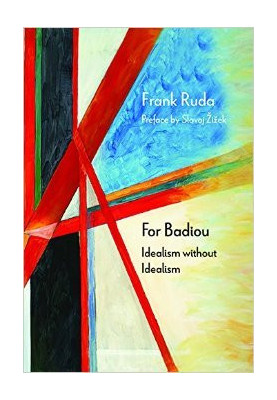 For Badiou: Idealism without Idealism