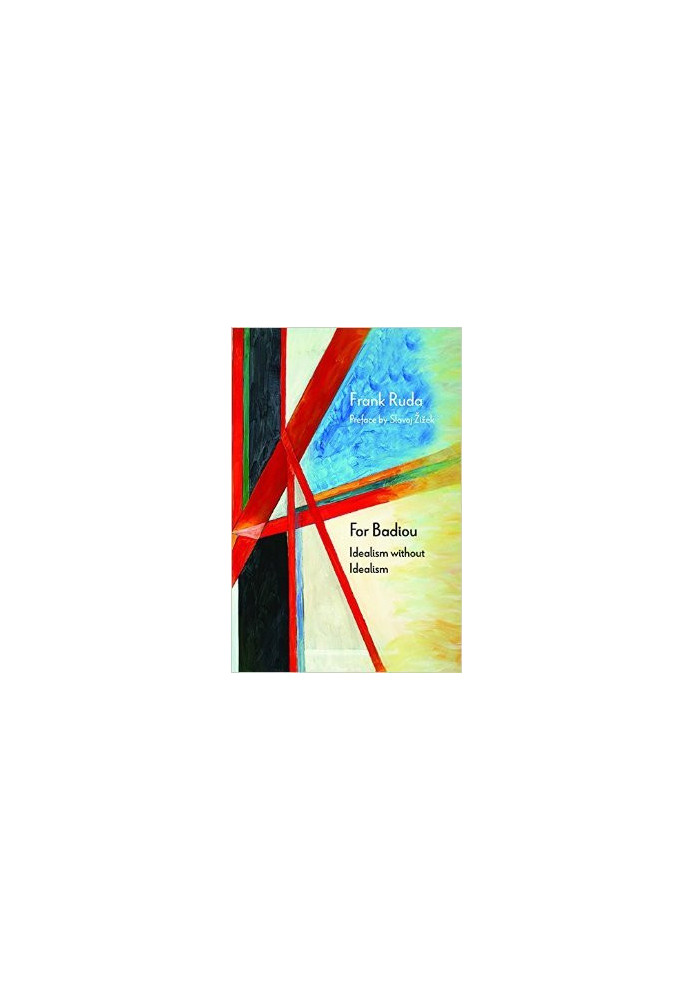 For Badiou: Idealism without Idealism