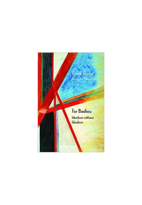 For Badiou: Idealism without Idealism