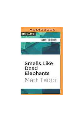 Smells Like Dead Elephants Dispatches from a Rotting Empire