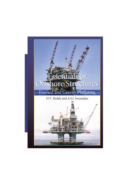 Essentials of Offshore Structures : Framed and Gravity Platforms.
