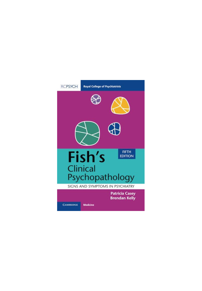 Fish's Clinical Psychopathology: Signs and Symptoms in Psychiatry (Fifth Edition)