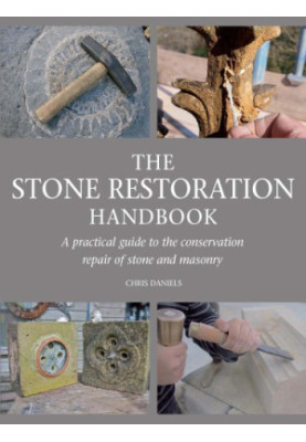 The stone restoration handbook : a practical guide to the conservation repair of stone and masonry