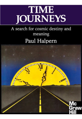 Time Journeys - A Search for Cosmic Destiny and Meaning (1990)