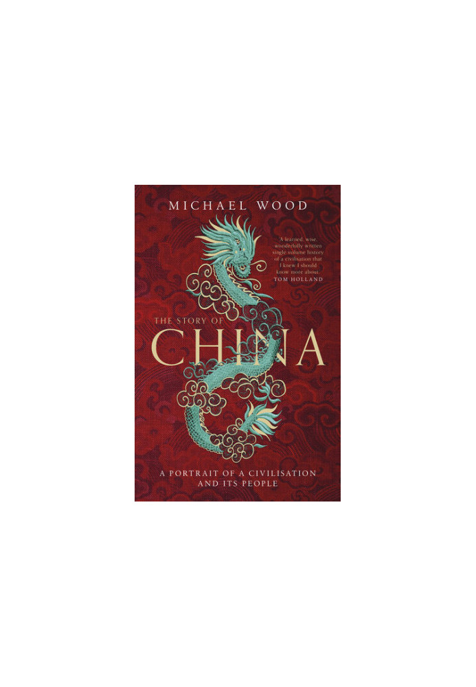 The Story of China: A Portrait of a Civilisation and its People