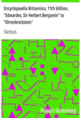 Encyclopaedia Britannica, 11th Edition, "Edwardes, Sir Herbert Benjamin" to "Ehrenbreitstein" Volume 9, Slice 1