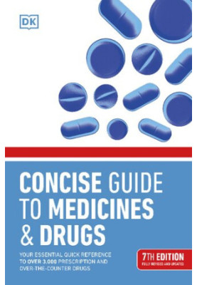 Concise Guide to Medicine & Drugs: Your Essential Quick Reference to Over 3,000 Prescription and Over-the-Counter Drugs