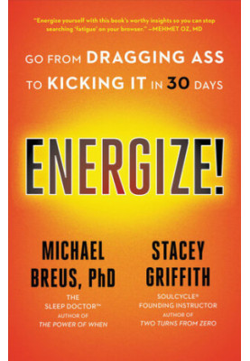 Energize!: Go from Dragging Ass to Kicking It in 30 Days