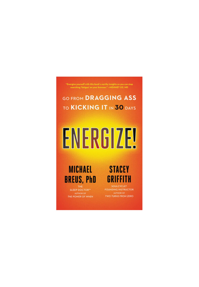 Energize!: Go from Dragging Ass to Kicking It in 30 Days