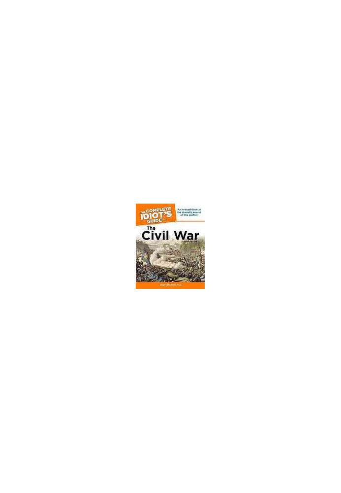 The Complete Idiot's Guide to the Civil War, 3rd Edition