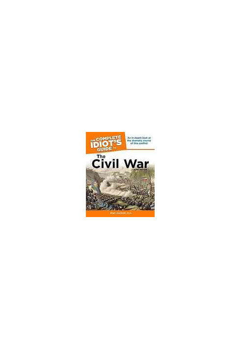 The Complete Idiot's Guide to the Civil War, 3rd Edition