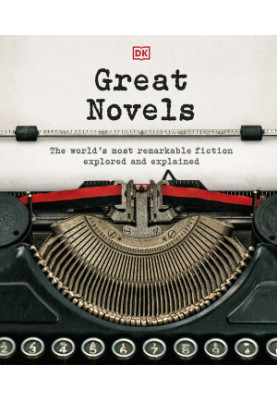 Great Novels: The World's Most Remarkable Fiction Explored and Explained