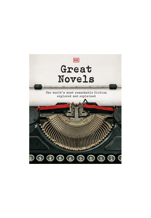 Great Novels: The World's Most Remarkable Fiction Explored and Explained