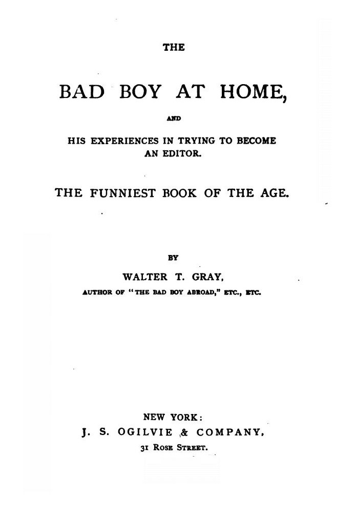 The Bad Boy at Home, and His Experiences in Trying to Become an Editor 1885