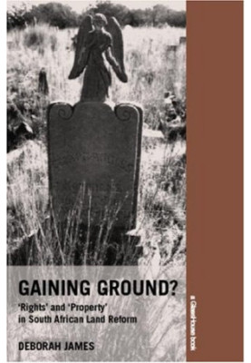Gaining Ground: Rights and Property in South African Land Reform