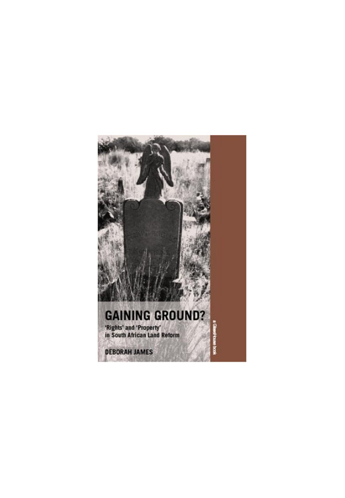 Gaining Ground: Rights and Property in South African Land Reform