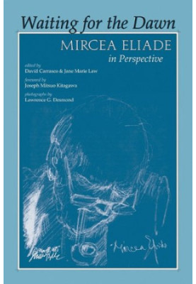 Waiting for the dawn - Mircea Eliade in perspective
