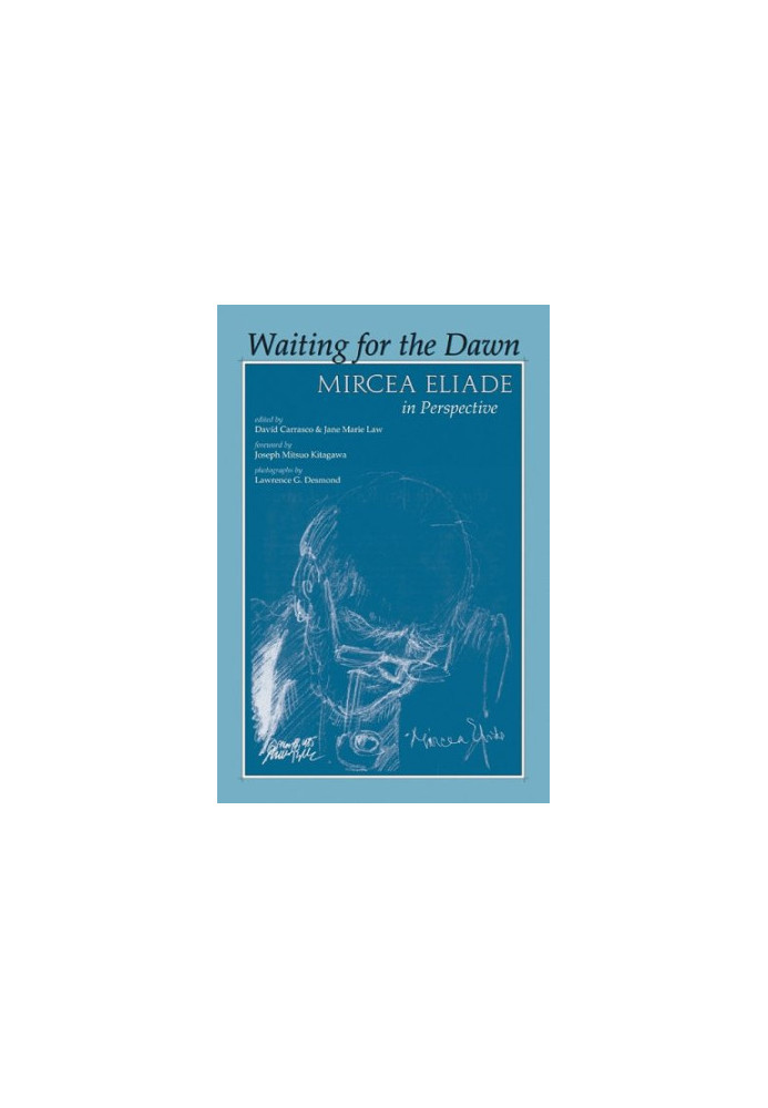 Waiting for the dawn - Mircea Eliade in perspective