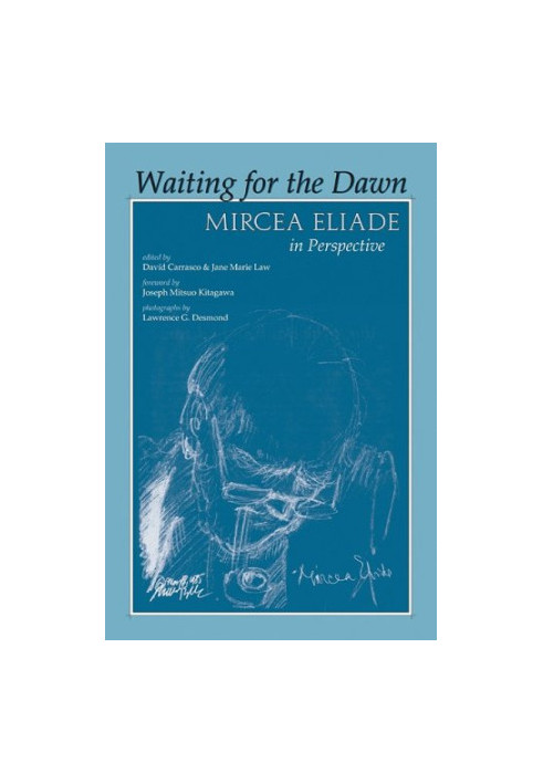 Waiting for the dawn - Mircea Eliade in perspective