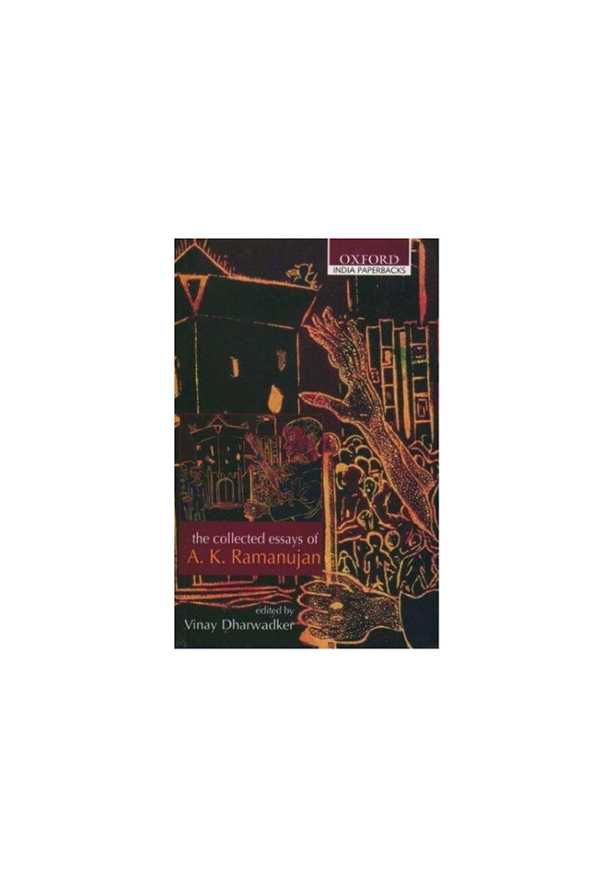 The Collected Essays of A. K. Ramanujan